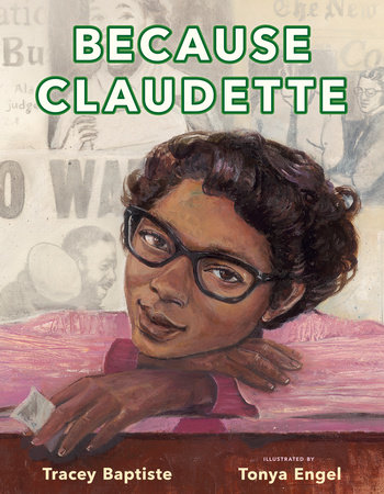 : Because Claudette, by Tracey Baptistery, illustrated by Tonya Engel